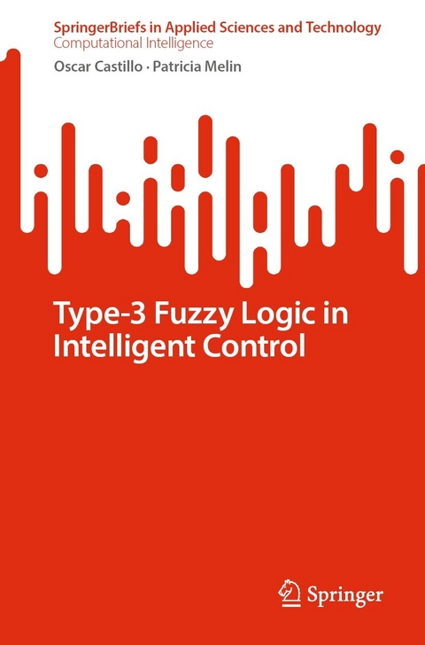 Type-3 Fuzzy Logic in Intelligent Control - Oscar Castillo, Patricia Melin