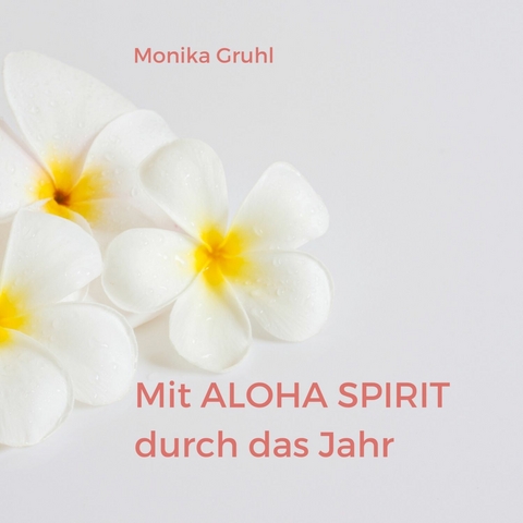 Mit Aloha Spirit durch das Jahr -  Monika Gruhl