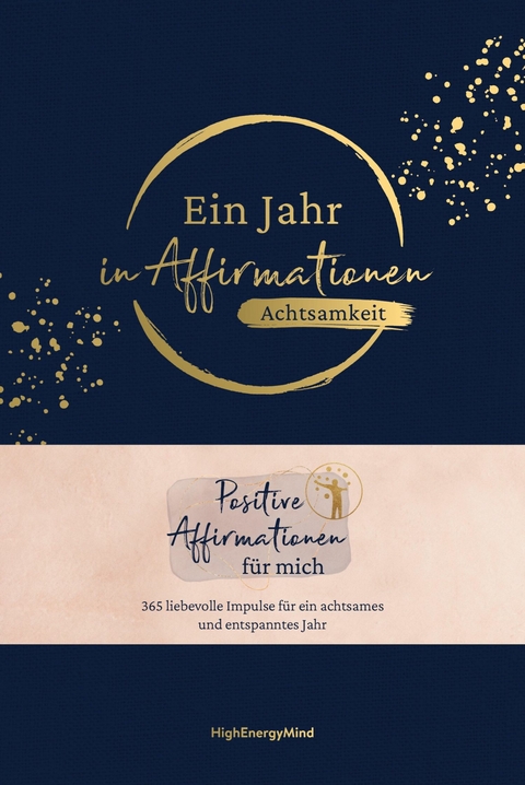 Ein Jahr in Affirmationen – Achtsamkeit - Philipp Hausser,  HighEnergyMind