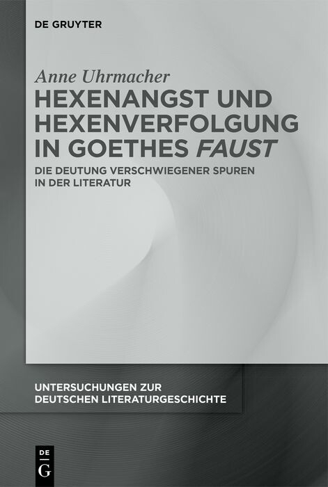 Hexenangst und Hexenverfolgung in Goethes ›Faust‹ - Anne Uhrmacher