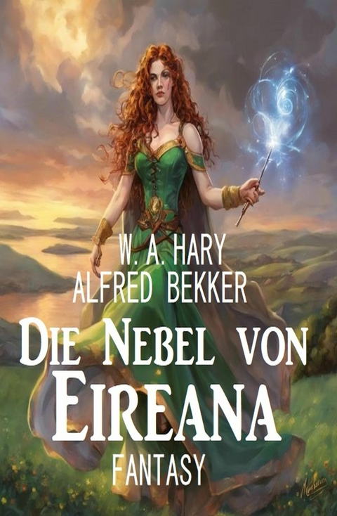 Die Nebel von Eireana: Fantasy -  W. A. Hary,  Alfred Bekker