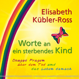 Worte an ein sterbendes Kind - Kübler-Ross, Elisabeth