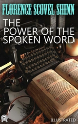 The Power of the Spoken Word. Illustrated - Florence Scovel Shinn