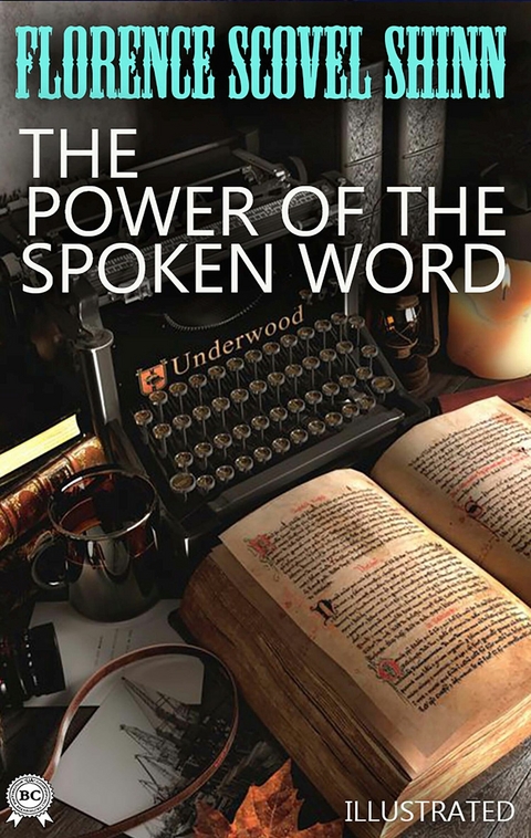 The Power of the Spoken Word. Illustrated - Florence Scovel Shinn