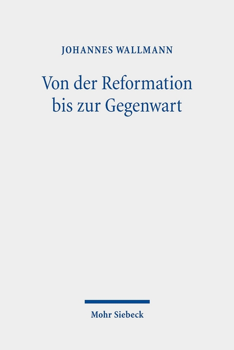 Von der Reformation bis zur Gegenwart -  Johannes Wallmann