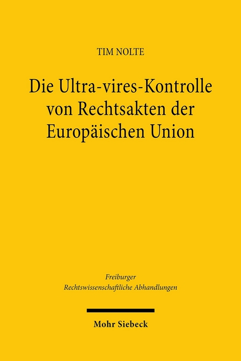 Die Ultra-vires-Kontrolle von Rechtsakten der Europäischen Union -  Tim Nolte