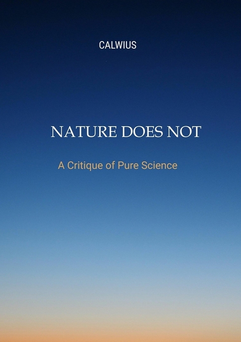 Nature Does Not Answer -  Calwius
