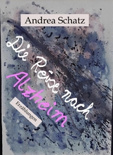 Die Reise nach Alzheim -  Andrea Schatz