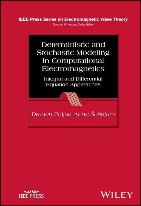 Deterministic and Stochastic Modeling in Computational Electromagnetics -  Dragan Poljak,  Anna Susnjara