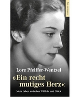 "Ein recht mutiges Herz" - Lore Pfeiffer-Wentzel