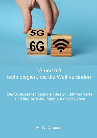 5G und 6G: Technologien, die die Welt verändern - M. W. Draaser
