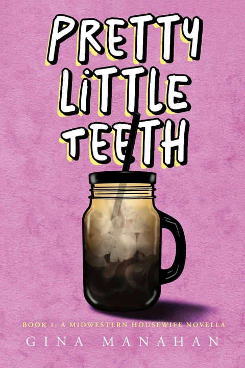 Pretty Little Teeth -  Gina Manahan