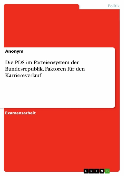 Die PDS im Parteiensystem der Bundesrepublik. Faktoren für den Karriereverlauf