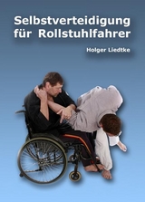 Selbstverteidigung für Rollstuhlfahrer - Holger Liedtke