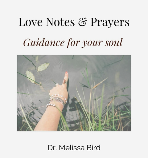 Love Notes & Prayers -  Dr. Melissa Bird