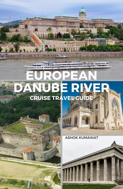 European Danube River Cruise Travel Guide - Ashok Kumawat