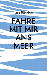 Fahre mit mir ans Meer - Lars Büscher