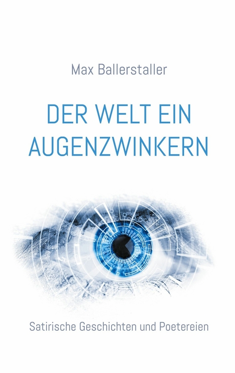 Der Welt ein Augenzwinkern - Max Ballerstaller