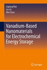 Vanadium-Based Nanomaterials for Electrochemical Energy Storage - Liqiang Mai, Lin Xu, Wei Chen