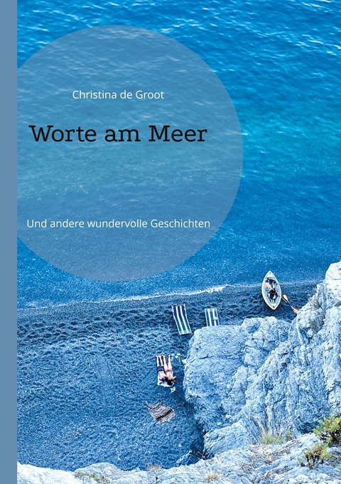 Worte am Meer - Christina de Groot