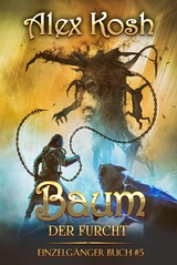 Baum der Furcht (Einzelgänger Buch 5): LitRPG-Serie - Alex Kosh