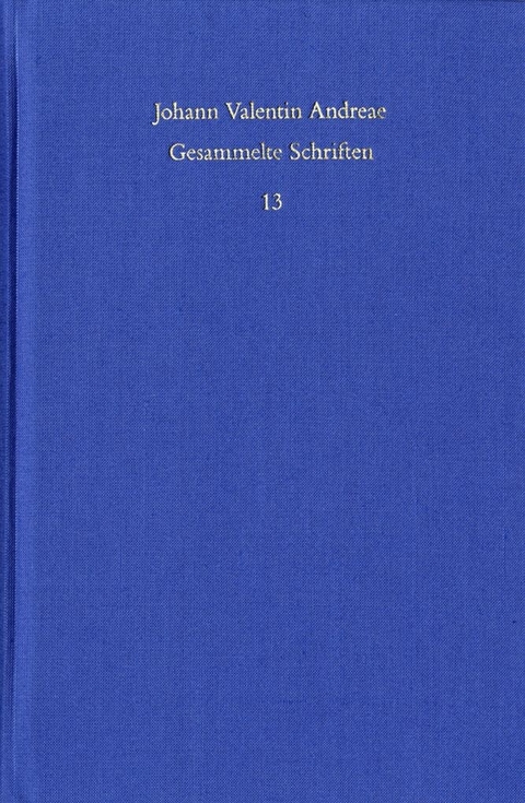 Johann Valentin Andreae: Gesammelte Schriften / Band 13: Turris Babel sive judiciorum de Fraternitate Rosaceae Crucis chaos (1619). De curiositatis pernicie syntagma (1620) -  Johann Valentin Andreae