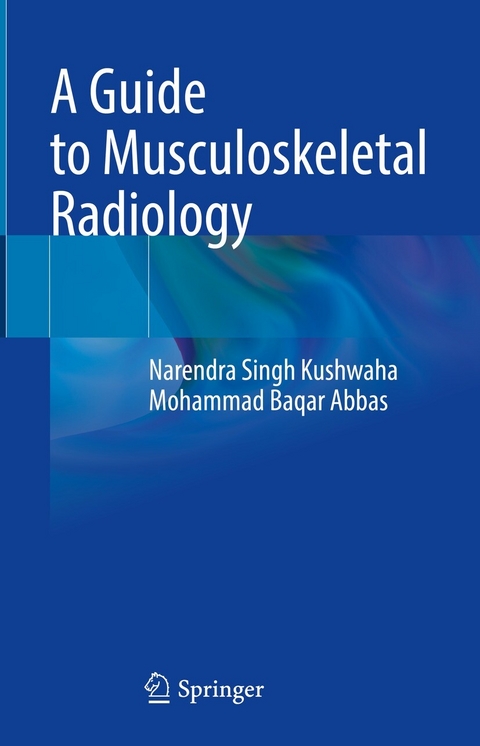 Guide to Musculoskeletal Radiology -  Mohammad Baqar Abbas,  Narendra Singh Kushwaha