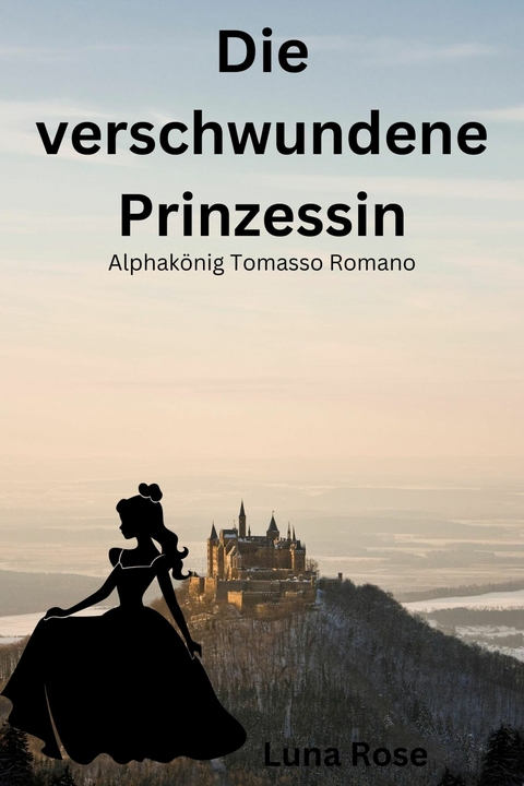 Die verschwundene Prinzessin - Luna Rose