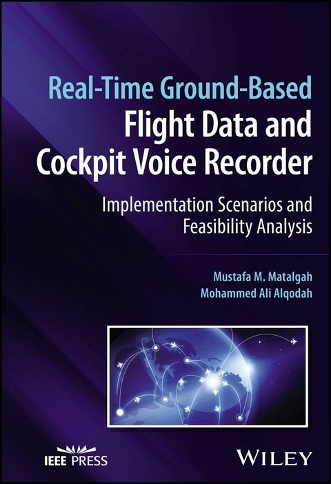 Real-Time Ground-Based Flight Data and Cockpit Voice Recorder -  Mohammed Ali Alqodah,  Mustafa M. Matalgah
