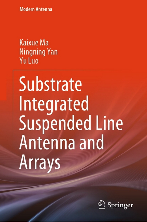 Substrate Integrated Suspended Line Antenna and Arrays -  Yu Luo,  Kaixue Ma,  Ningning Yan