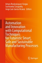 Automation and Innovation with Computational Techniques for Futuristic Smart, Safe and Sustainable Manufacturing Processes - 