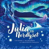 Julia og nordlyset - Cathrine L. Wilhelmsen