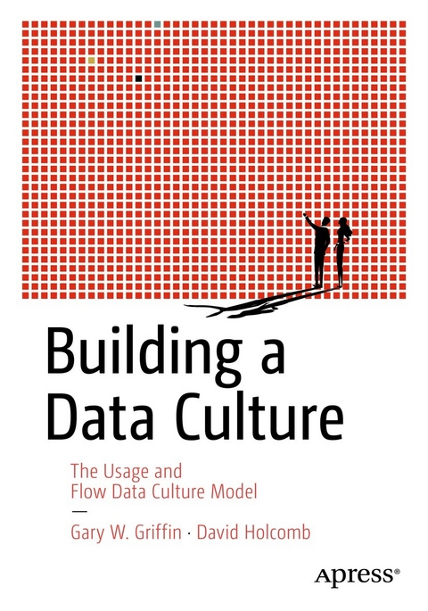 Building a Data Culture -  Gary W. Griffin,  David Holcomb