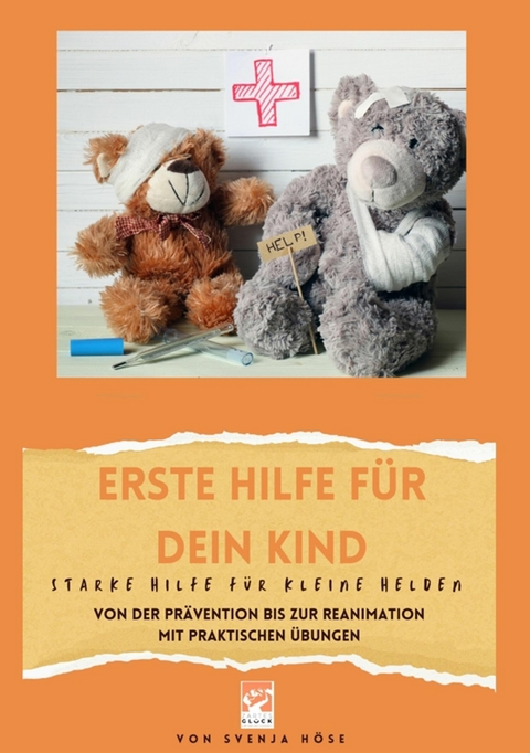 Erste Hilfe für dein Kind- starke Hilfe für kleine Helden - Svenja Höse