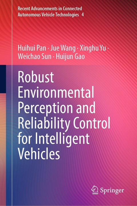 Robust Environmental Perception and Reliability Control for Intelligent Vehicles -  Huijun Gao,  Huihui Pan,  Weichao Sun,  Jue Wang,  Xinghu Yu