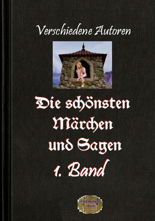 Die schönsten Märchen und Sagen, 1. Band - Verschiedene Autoren; Walter Brendel