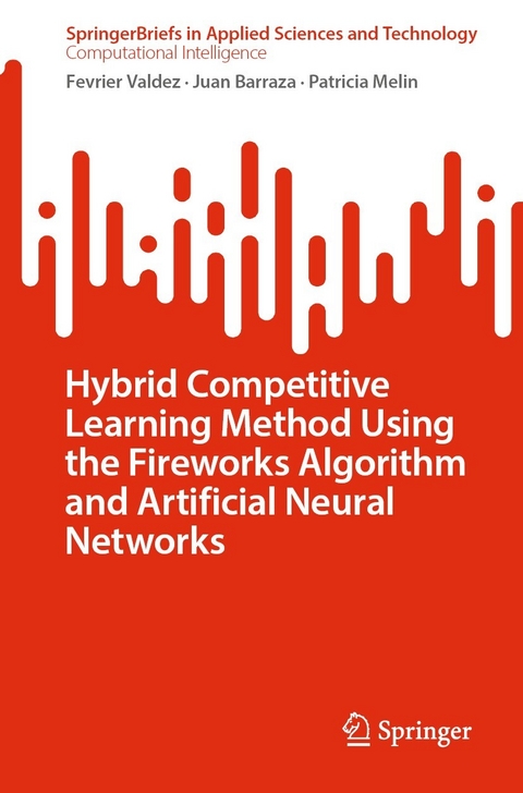 Hybrid Competitive Learning Method Using the Fireworks Algorithm and Artificial Neural Networks - Fevrier Valdez, Juan Barraza, Patricia Melin