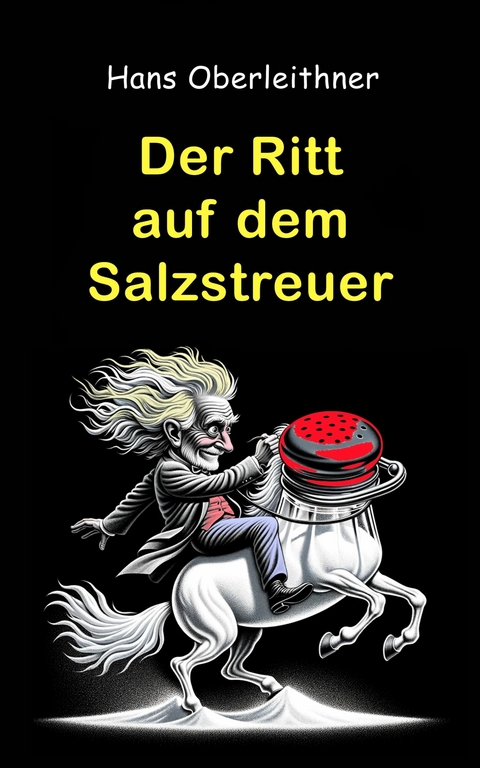 Der Ritt auf dem Salzstreuer -  Hans Oberleithner