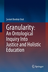 Granularity: An Ontological Inquiry Into Justice and Holistic Education - Şevket Benhür Oral