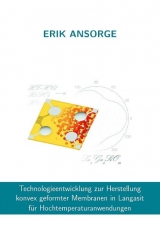Technologieentwicklung zur Herstellung konvex geformter Membranen in Langasit für Hochtemperaturanwendungen - Erik Ansorge