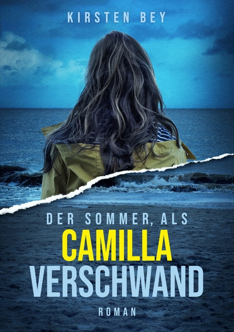 Der Sommer, als Camilla verschwand - Kirsten Bey