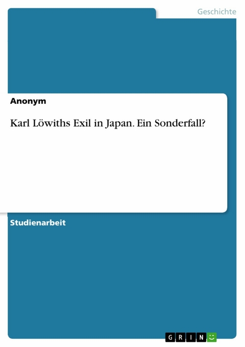 Karl Löwiths Exil in Japan. Ein Sonderfall? -  Anonym