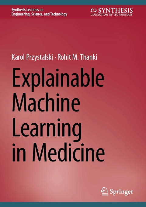 Explainable Machine Learning in Medicine - Karol Przystalski, Rohit M. Thanki