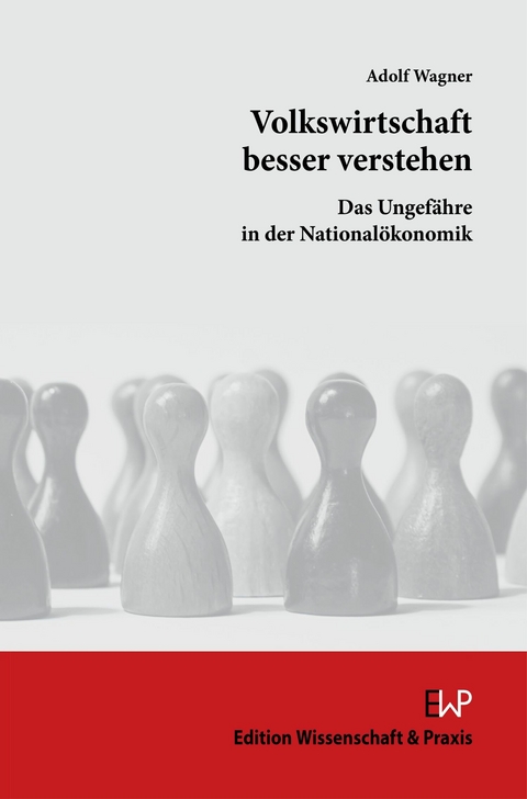 Volkswirtschaft besser verstehen. -  Adolf Wagner