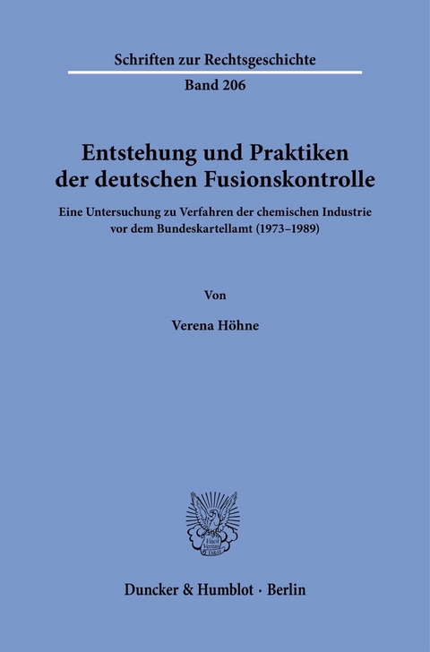 Entstehung und Praktiken der deutschen Fusionskontrolle. -  Verena Höhne