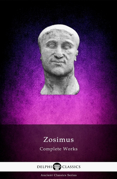 Delphi Complete Works of Zosimus Illustrated - Zosimus of Constantinople