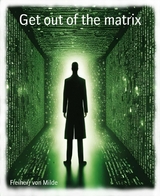 Get out of the matrix - Freiherr von Milde