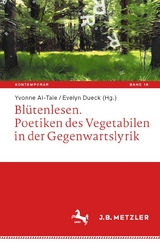 Blütenlesen. Poetiken des Vegetabilen in der Gegenwartslyrik - 