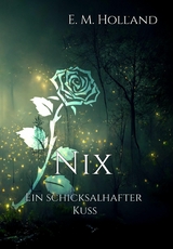 Nix - ein schicksalhafter Kuss -  E. M. Holland