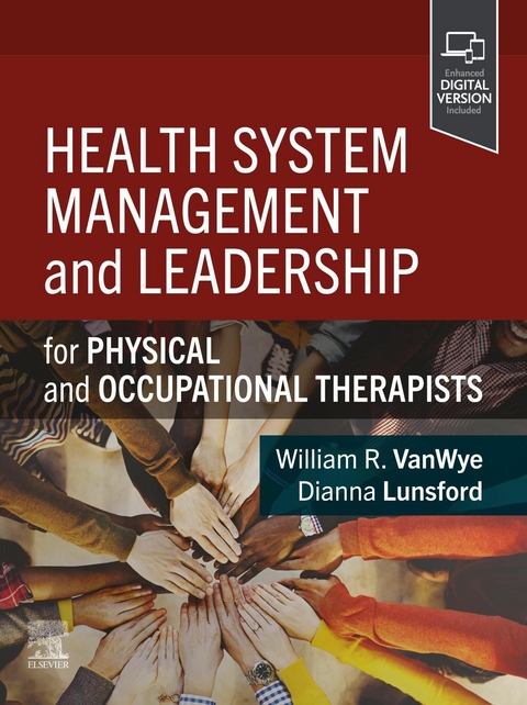 Health System Management and Leadership - E-Book -  William R. Vanwye,  Dianna Lunsford